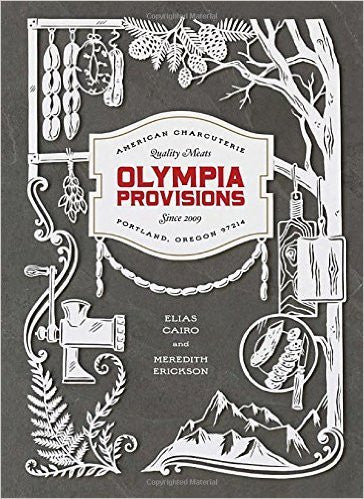 Olympia Provisions: Cured Meats and Tales from an American Charcuterie (by Elias Cairo) - cookbook